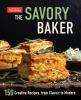 Go to record The savory baker : 150 creative recipes, from classic to m...