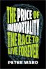 Go to record The price of immortality : the race to live forever