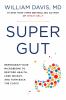 Go to record Super gut : reprogram your microbiome to restore health, l...