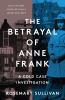 Go to record The betrayal of Anne Frank : a cold case investigation