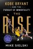 Go to record The rise : Kobe Bryant and the pursuit of immortality