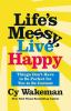 Go to record Life's messy, live happy : things don't have to be perfect...