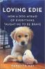 Go to record Loving Edie : how a dog afraid of everything taught me to ...