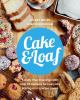 Go to record Cake & loaf : satisfy your cravings with over 85 recipes f...