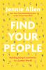 Go to record Find your people : building deep community in a lonely world