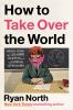 Go to record How to take over the world : practical schemes and scienti...