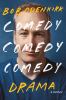 Go to record Comedy comedy comedy drama : a memoir