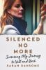 Go to record Silenced no more : surviving my journey to hell and back