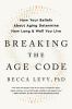Go to record Breaking the age code : how your beliefs about aging deter...