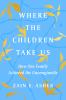 Go to record Where the children take us : how one family achieved the u...
