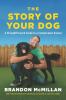 Go to record The story of your dog : a straightforward guide to a compl...