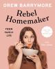 Go to record Rebel homemaker : food, family, life