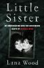 Go to record Little sister : my investigation into the mysterious death...