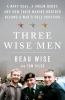 Go to record Three wise men : a Navy Seal, a Green Beret, and how their...