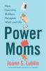 Go to record Power moms : how executive mothers  navigate work and life