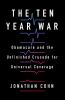 Go to record The ten year war : Obamacare and the unfinished crusade fo...