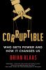 Go to record Corruptible : who gets power and how it changes us