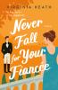 Go to record Never fall for your fiancée : a novel