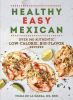 Go to record Healthy easy Mexican : over 140 authentic low-calorie, big...