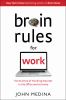 Go to record Brain rules for work : the science of thinking smarter in ...