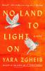 Go to record No land to light on : a novel