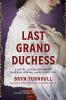 Go to record The last grand duchess : a novel of Olga Romanov, Imperial...