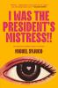 Go to record I was the president's mistress!!