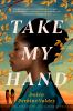 Go to record Take my hand : a novel