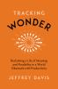 Go to record Tracking wonder : reclaiming a life of meaning and possibi...