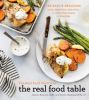 Go to record The real food dieticians : the real food table : 100 easy ...