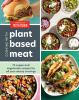 Go to record Cooking with plant-based meat : 75 vegan and vegetarian re...