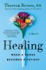 Go to record Healing : when a nurse becomes a patient : a memoir
