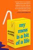 Go to record My mess is a bit of a life : adventures in anxiety