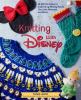 Go to record Knitting with Disney : 28 official patterns inspired by Mi...
