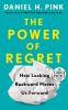 Go to record The power of regret : how looking backward moves us forward