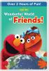 Go to record Sesame Street. Wonderful world of friends!.