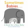 Go to record Sometimes babies... : a book for a new baby