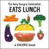 Go to record The very hungry caterpillar eats lunch : a colors book