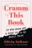 Go to record Cramm this book : so you know WTF is going on in the world...