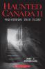 Go to record Haunted Canada. 11 : frightening true tales