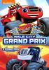 Go to record Blaze and the monster machines. Axle City grand prix