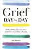 Go to record Grief day by day : simple practices and daily guidance for...