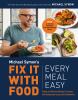Go to record Fix it with food : every meal easy : simple and delicious ...