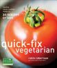 Go to record Quick-fix vegetarian : healthy home-cooked meals in 30 min...