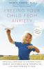 Go to record Freeing your child from anxiety : practical strategies to ...