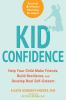 Go to record Kid confidence : help your child make friends, build resil...