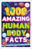 Go to record 1,000 amazing human body facts : unbelievable facts about ...