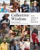 Go to record Collective wisdom : lessons, inspiration, and advice from ...