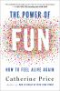 Go to record The power of fun : how to feel alive again