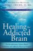 Go to record Healing the addicted brain : the revolutionary, science-ba...